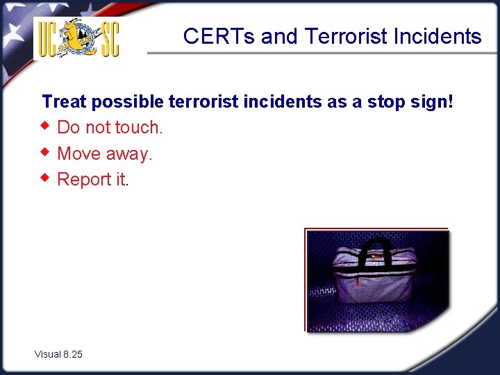 CERTs and Terrorist Incidents Treat possible terrorist incidents as a stop sign! w Do