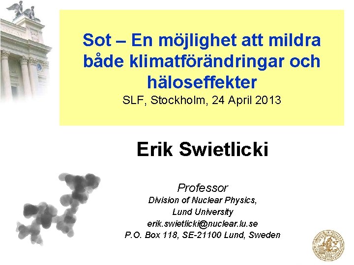 Sot – En möjlighet att mildra både klimatförändringar och häloseffekter SLF, Stockholm, 24 April