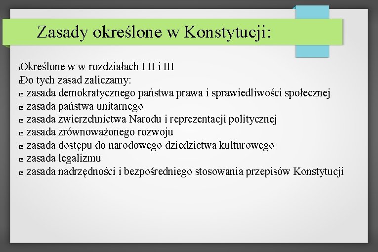 Zasady określone w Konstytucji: Określone w w rozdziałach I II i III � Do