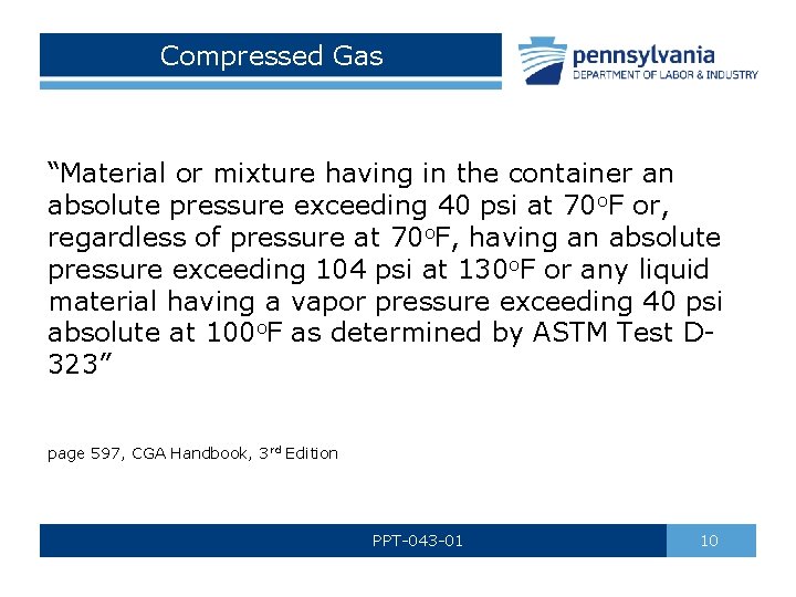 Compressed Gas “Material or mixture having in the container an absolute pressure exceeding 40