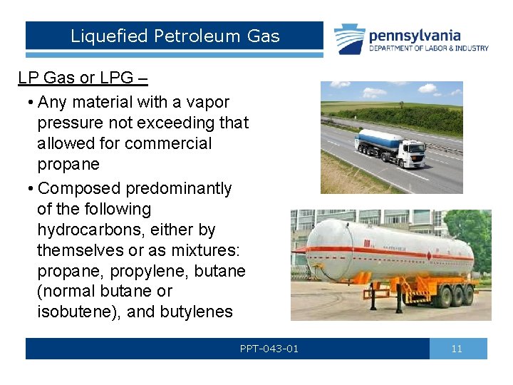 Liquefied Petroleum Gas LP Gas or LPG – • Any material with a vapor