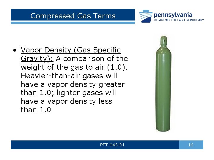 Compressed Gas Terms • Vapor Density (Gas Specific Gravity): A comparison of the weight