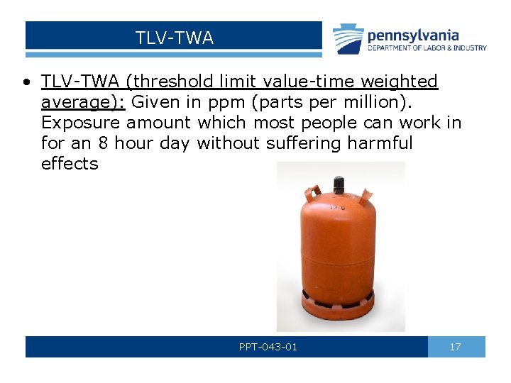 TLV-TWA • TLV-TWA (threshold limit value-time weighted average): Given in ppm (parts per million).