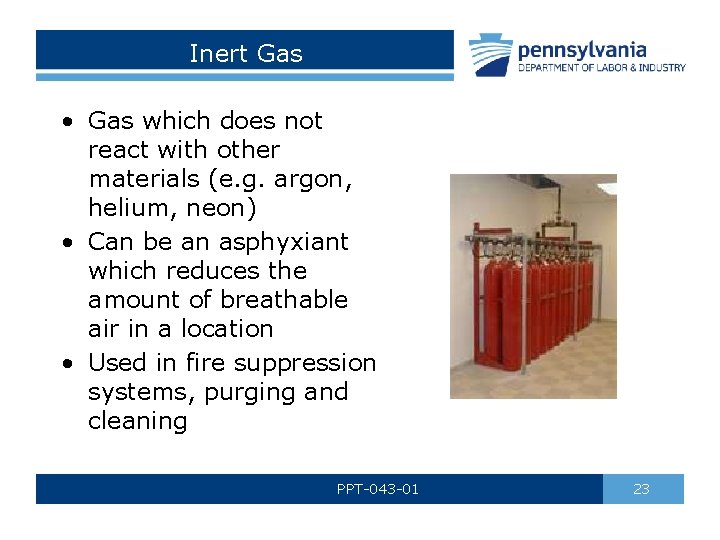 Inert Gas • Gas which does not react with other materials (e. g. argon,