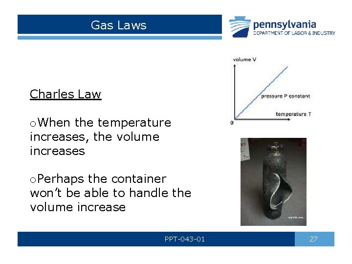 Gas Laws Charles Law o. When the temperature increases, the volume increases o. Perhaps