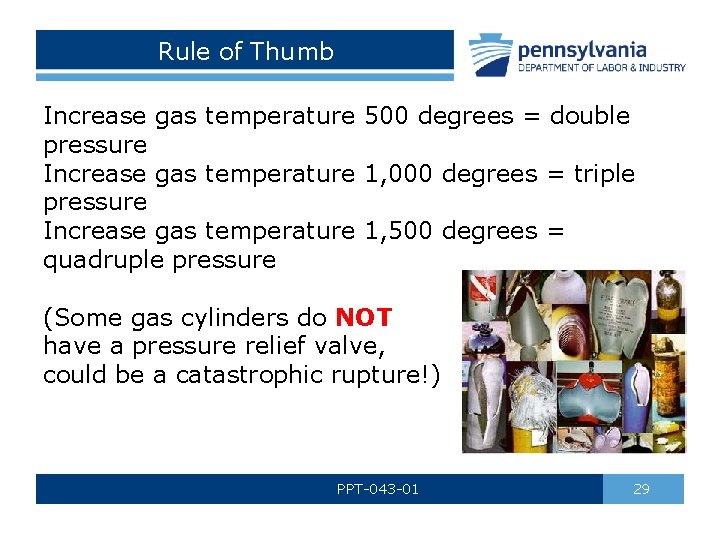 Rule of Thumb Increase gas temperature 500 degrees = double pressure Increase gas temperature