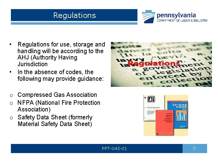Regulations • Regulations for use, storage and handling will be according to the AHJ
