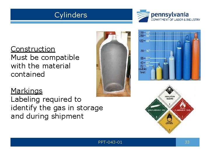 Cylinders Construction Must be compatible with the material contained Markings Labeling required to identify