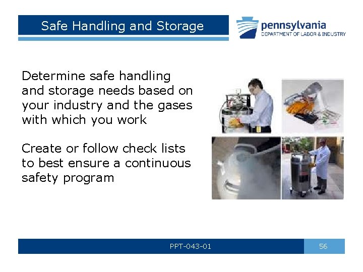 Safe Handling and Storage Determine safe handling and storage needs based on your industry