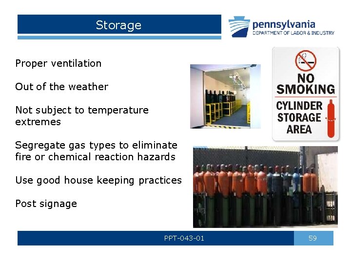 Storage Proper ventilation Out of the weather Not subject to temperature extremes Segregate gas