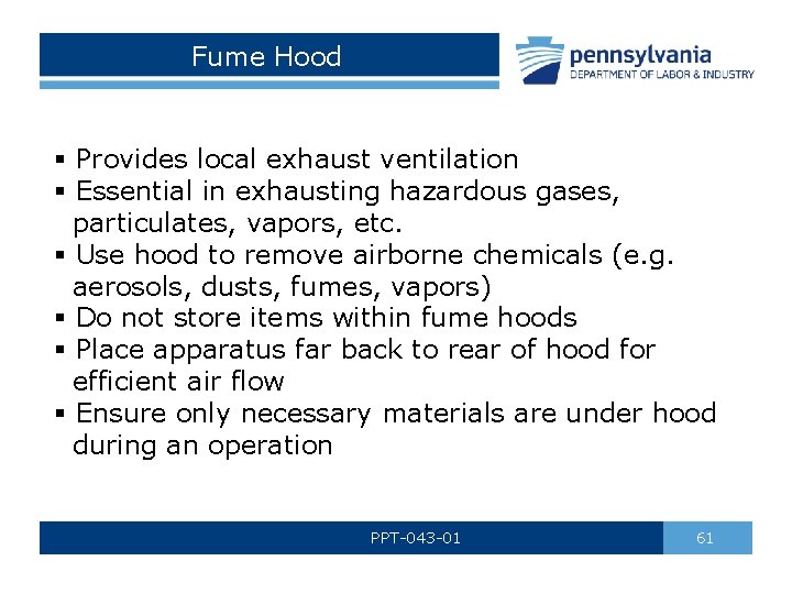 Fume Hood § Provides local exhaust ventilation § Essential in exhausting hazardous gases, particulates,