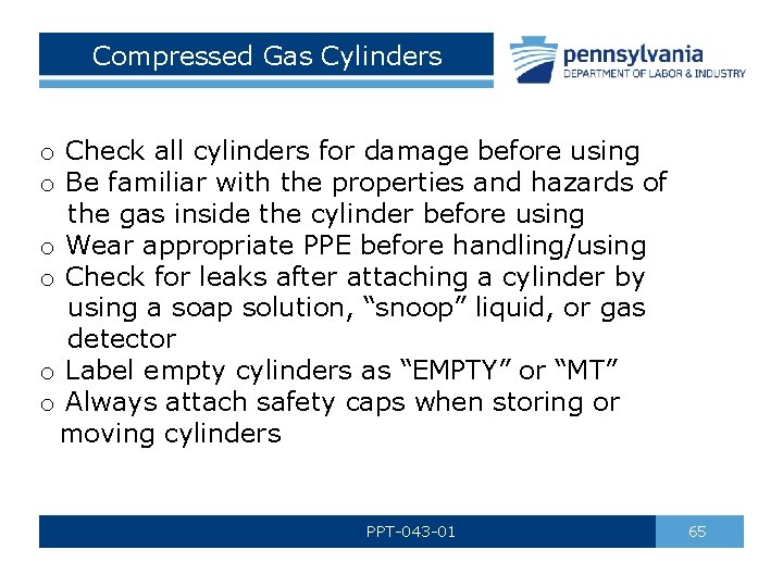 Compressed Gas Cylinders o Check all cylinders for damage before using o Be familiar