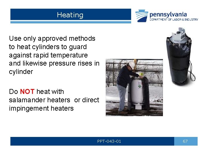 Heating Use only approved methods to heat cylinders to guard against rapid temperature and