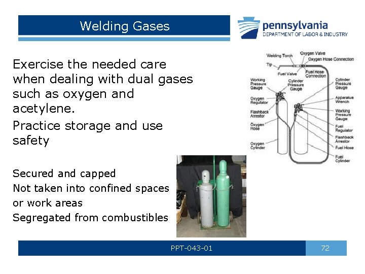 Welding Gases Exercise the needed care when dealing with dual gases such as oxygen