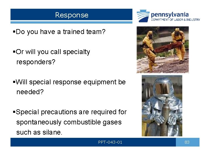 Response §Do you have a trained team? §Or will you call specialty responders? §Will