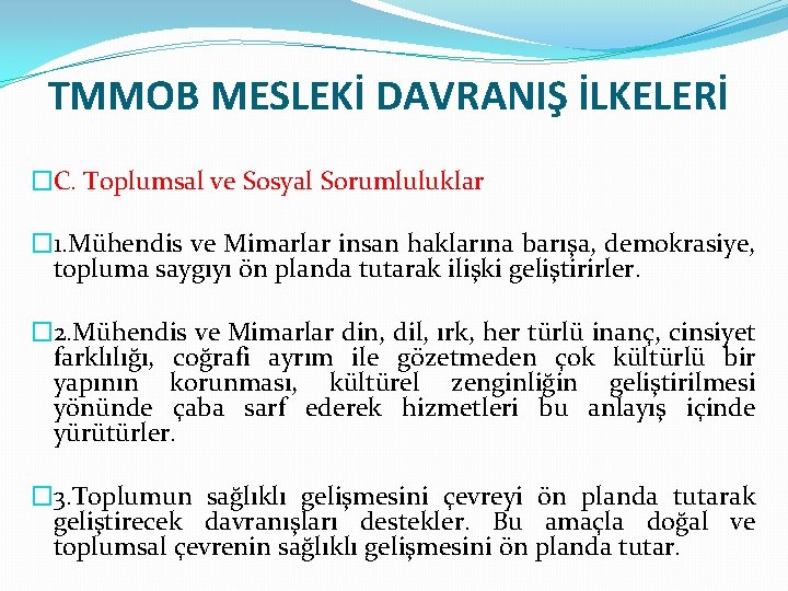 TMMOB MESLEKİ DAVRANIŞ İLKELERİ �C. Toplumsal ve Sosyal Sorumluluklar � 1. Mühendis ve Mimarlar