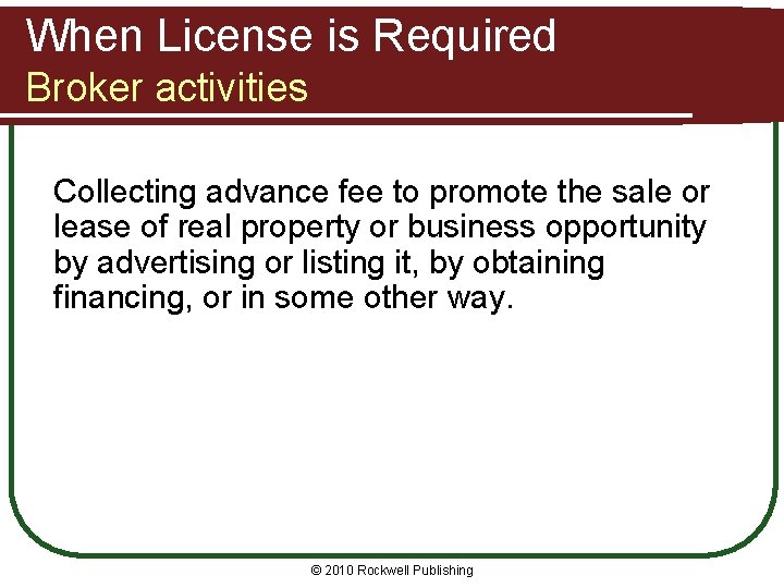 When License is Required Broker activities Collecting advance fee to promote the sale or