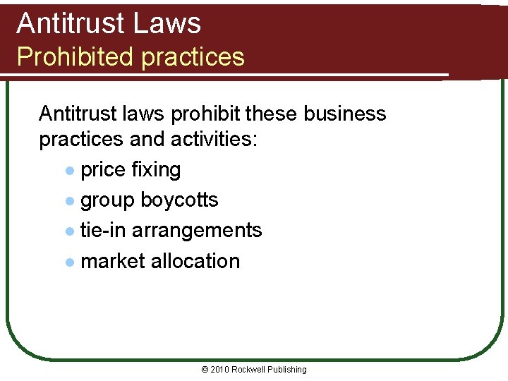 Antitrust Laws Prohibited practices Antitrust laws prohibit these business practices and activities: l price