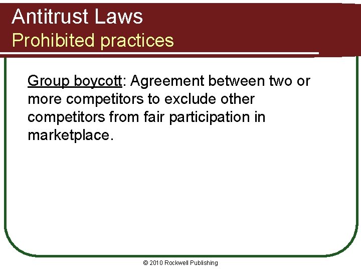 Antitrust Laws Prohibited practices Group boycott: Agreement between two or more competitors to exclude