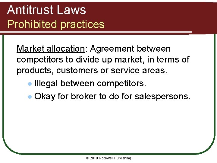 Antitrust Laws Prohibited practices Market allocation: Agreement between competitors to divide up market, in