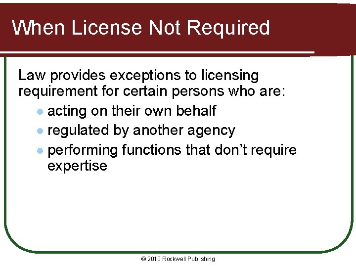 When License Not Required Law provides exceptions to licensing requirement for certain persons who