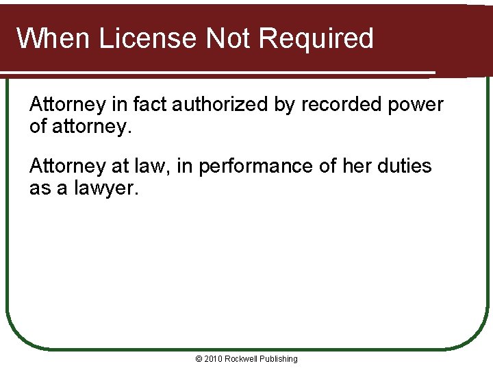 When License Not Required Attorney in fact authorized by recorded power of attorney. Attorney