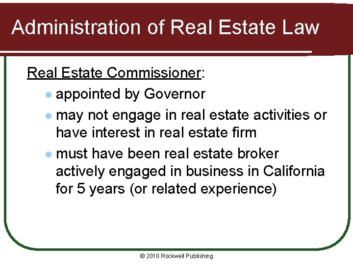 Administration of Real Estate Law Real Estate Commissioner: l appointed by Governor l may