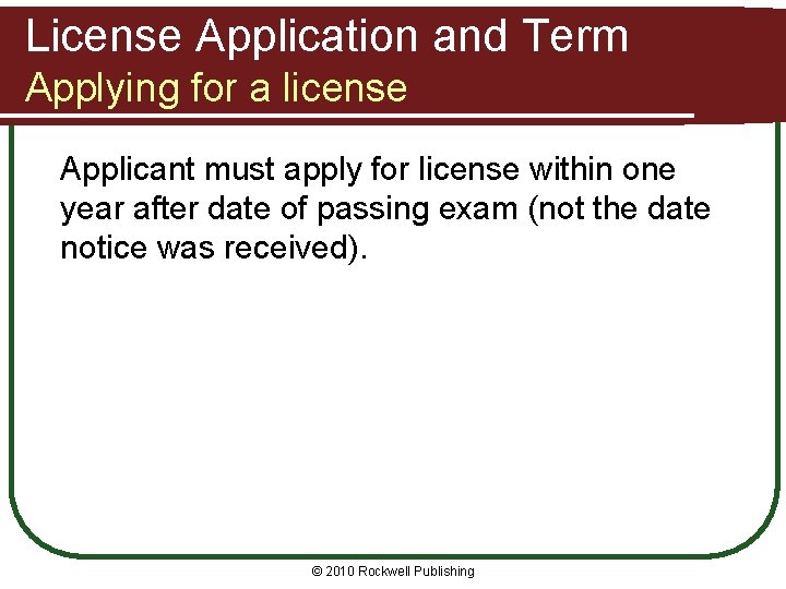 License Application and Term Applying for a license Applicant must apply for license within