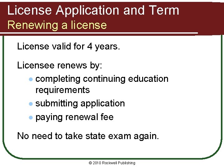 License Application and Term Renewing a license License valid for 4 years. Licensee renews