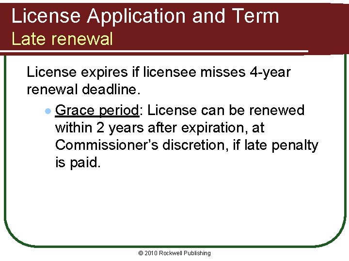 License Application and Term Late renewal License expires if licensee misses 4 -year renewal
