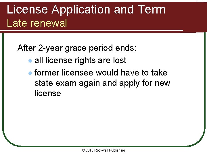 License Application and Term Late renewal After 2 -year grace period ends: l all