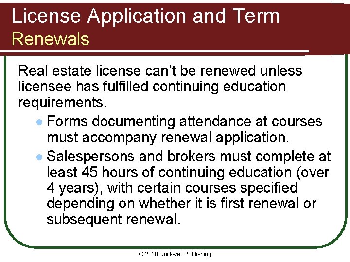 License Application and Term Renewals Real estate license can’t be renewed unless licensee has