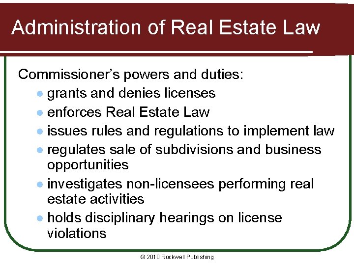 Administration of Real Estate Law Commissioner’s powers and duties: l grants and denies licenses