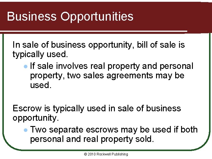 Business Opportunities In sale of business opportunity, bill of sale is typically used. l