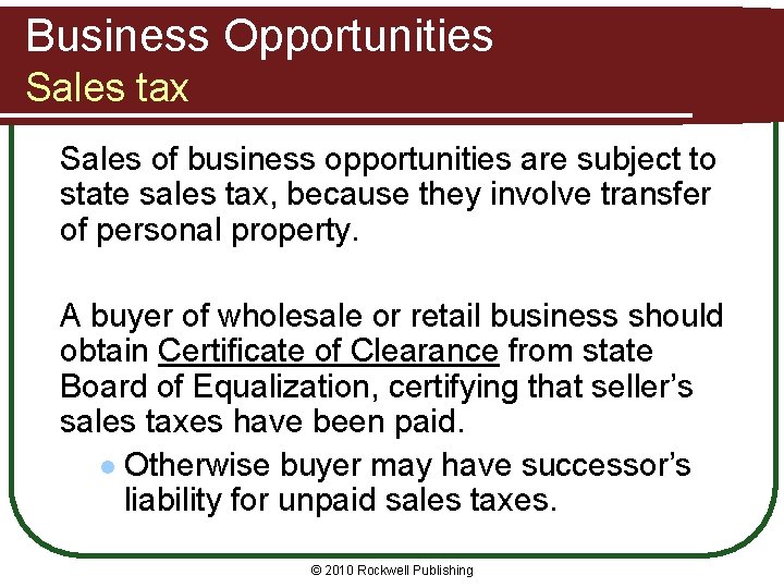 Business Opportunities Sales tax Sales of business opportunities are subject to state sales tax,