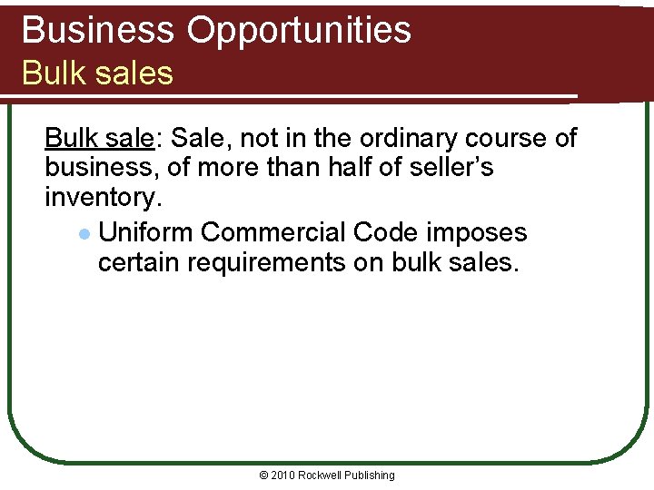 Business Opportunities Bulk sale: Sale, not in the ordinary course of business, of more