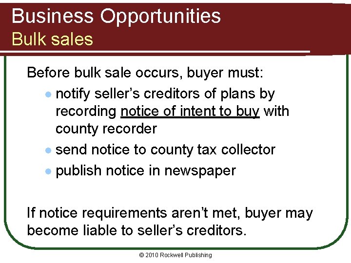 Business Opportunities Bulk sales Before bulk sale occurs, buyer must: l notify seller’s creditors