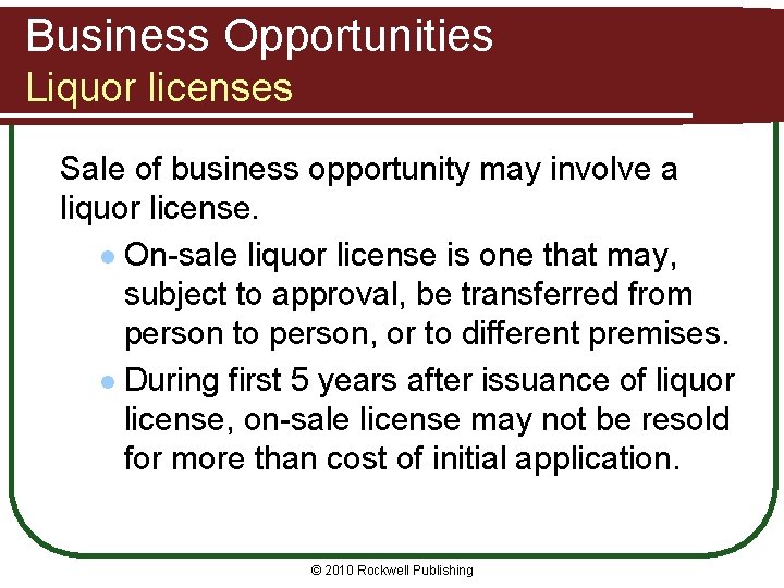 Business Opportunities Liquor licenses Sale of business opportunity may involve a liquor license. l