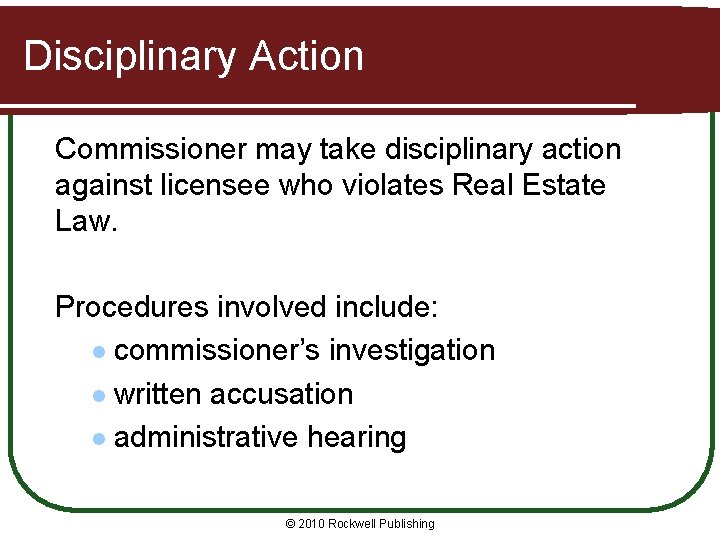 Disciplinary Action Commissioner may take disciplinary action against licensee who violates Real Estate Law.