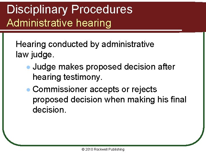 Disciplinary Procedures Administrative hearing Hearing conducted by administrative law judge. l Judge makes proposed