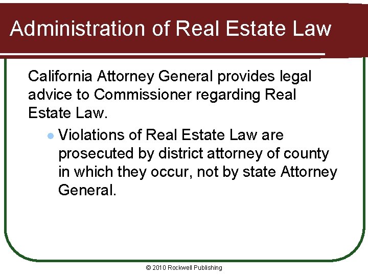 Administration of Real Estate Law California Attorney General provides legal advice to Commissioner regarding