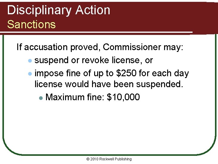 Disciplinary Action Sanctions If accusation proved, Commissioner may: l suspend or revoke license, or