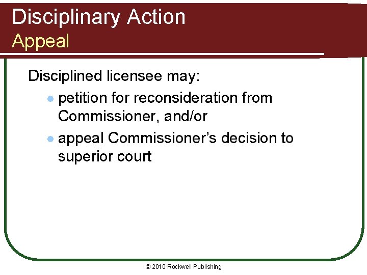 Disciplinary Action Appeal Disciplined licensee may: l petition for reconsideration from Commissioner, and/or l