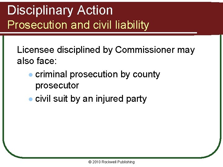 Disciplinary Action Prosecution and civil liability Licensee disciplined by Commissioner may also face: l