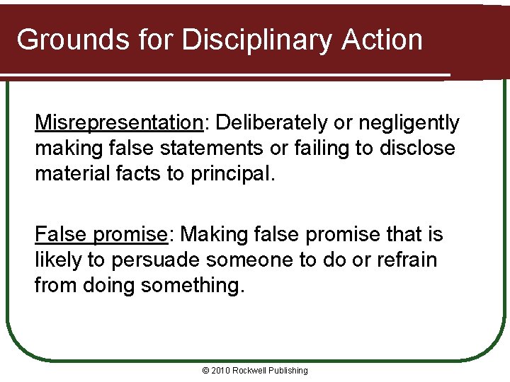 Grounds for Disciplinary Action Misrepresentation: Deliberately or negligently making false statements or failing to