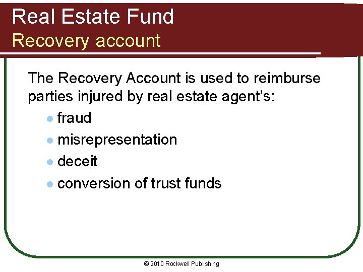 Real Estate Fund Recovery account The Recovery Account is used to reimburse parties injured