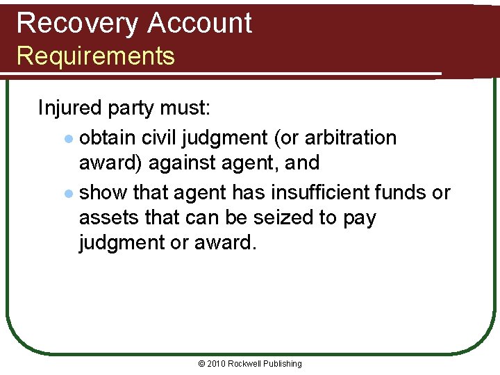 Recovery Account Requirements Injured party must: l obtain civil judgment (or arbitration award) against