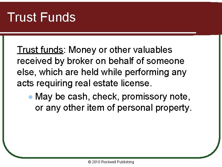 Trust Funds Trust funds: Money or other valuables received by broker on behalf of