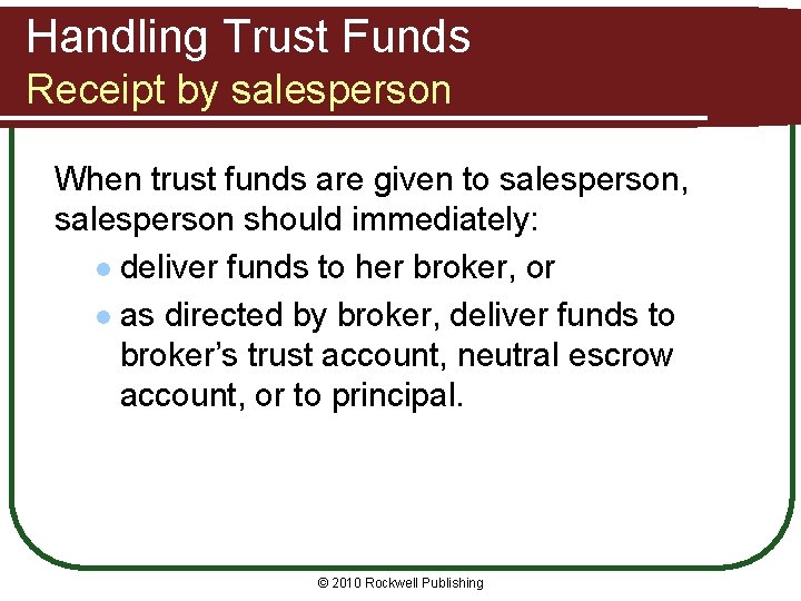 Handling Trust Funds Receipt by salesperson When trust funds are given to salesperson, salesperson