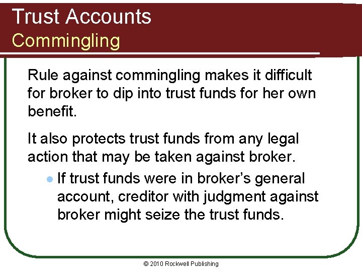 Trust Accounts Commingling Rule against commingling makes it difficult for broker to dip into